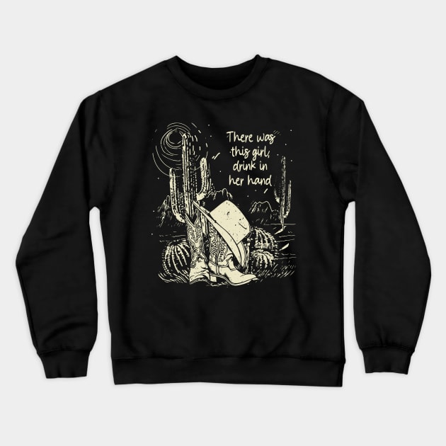 There was this girl, drink in her hand Cactus Boots Hat Cowboy Crewneck Sweatshirt by Chocolate Candies